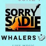 Sorry Sadie - Back at Whalers