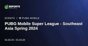 PUBG Mobile Super League - Southeast Asia Spring 2024