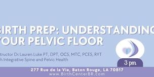 Birth Prep: Understanding Your Pelvic Floor