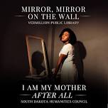 Mother's Day Presentation: Mirror, Mirror on the Wall, I am my Mother After All