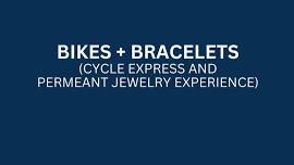 Bikes + Bracelets (Cycle Express and Permeant Jewelry Experience)