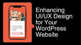 Enhancing UI UX Design WordPress, 18 May 2024, 11:00 AM