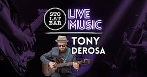 Tony Derosa LIVE at Sto Lat Bar