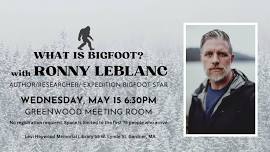 What is Bigfoot? with Ronny Leblanc