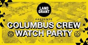 Crew vs Sporting Kansas City Watch Party at Land-Grant