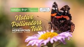 Home Grown National Park: Native Pollinators Talk