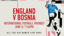 England V Bosnia