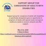 SUPPORT GROUP FOR  CAREGIVERS OF ADULTS WITH  DISABILITIES