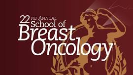 22nd Annual School of Breast Oncology