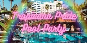 Tropicana Pride Party 6/9 @ The Hollywood Roosevelt