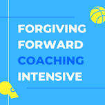 COACHING INTENSIVE-FAYETTEVILLE, GA- May 4 — Forgiving Forward