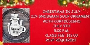 Christmas in July! DIY Snowman Soup Ornament with CortDesigns and Mrs. Holly -ADULTS ONLY