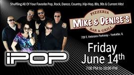 iPop @ Mike & Denise’s Yorkville – Friday June 14th!