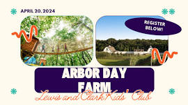 Lewis and Clark Kids’ Club: Arbor Day Farm