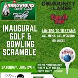 Inaugural Golf-Bowling Scramble 2024 at Arrowhead & Community Lanes: Saturday, June 29th, 2024