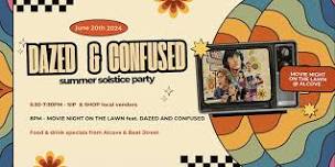 DAZED & CONFUSED Summer Solstice Party | Outdoor Movie + Shop Vendors