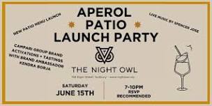 The Night Owl Aperol Patio Launch Party!!!Saturday, June 15th!