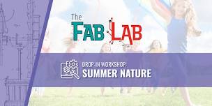 Fab Lab Drop-In Workshop: Summertime Nature