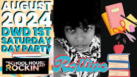 DwD August 1st Saturday “Schoolhouse Rockin” Day Party