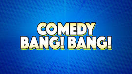 Comedy Bang! Bang!: The Bang! Bang! Into Your Mouth Tour 2024