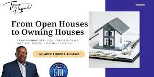 From OPEN Houses To OWNING  Houses