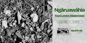 Ngāruawāhia | Food Lovers Masterclass | 25th July 2024