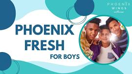 Phoenix Fresh - Therapy groups for Boys ages 10-14