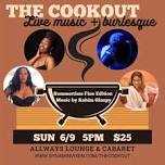 The Cookout: a live music burlesque show!