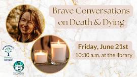 Brave Conversations on Death & Dying