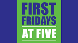 June 7 First Fridays at Five