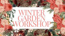 Winter Garden Workshop