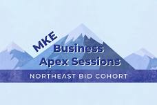 MKE Business Apex Session - Northeast BID Cohort — NWSCDC