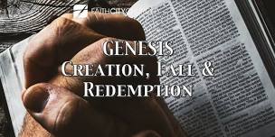 Genesis: Creation, Fall & Redemption