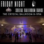 Friday Night Social Ballroom Dance at The Crystal!