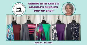 Sewing with Knits & Amanda's Bundles Pop-Up Shop