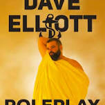 Dave Elliott: Roleplay