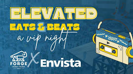 Elevated Eats & Beats: Envista X Forge VIP Night