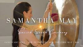 Samantha May - Sacred Sound Ceremony | Sanctuary Hill, New Plymouth 23.05.24