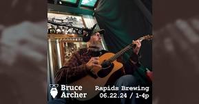 Bruce Archer @ Rapids Brewing