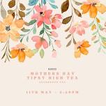 Mothers Day - Tipsy High Tea (Afternoon Tea)