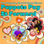 The Puppets, Paul & Mary Show: Puppets Pay it Forward