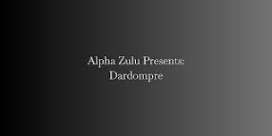 Alpha Zulu Presents: DARDOMPRE, a celebration