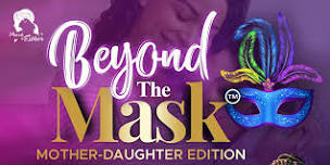 Beyond the Mask Mother-Daughter Edition