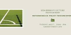 2024 Berkley Lecture: To 2026 and Beyond: Rethinking U.S. Policy Toward Sports