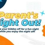 Parent's Night Out! **pizza provided and bring a friend for free!**