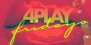 4PLAY FRIDAYS  NRG IN BUCKHEAD ATL,