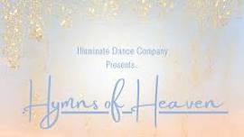 Hymns of Heaven Presented by Illuminate Dance Company