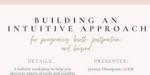 Building an Intuitive Approach for Pregnancy, Birth, Postpartum, and Beyond