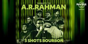 Tribute to AR Rahman Ft. 3 Shots Bourbon