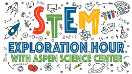 Stem Exploration Hour with Aspen Science Center